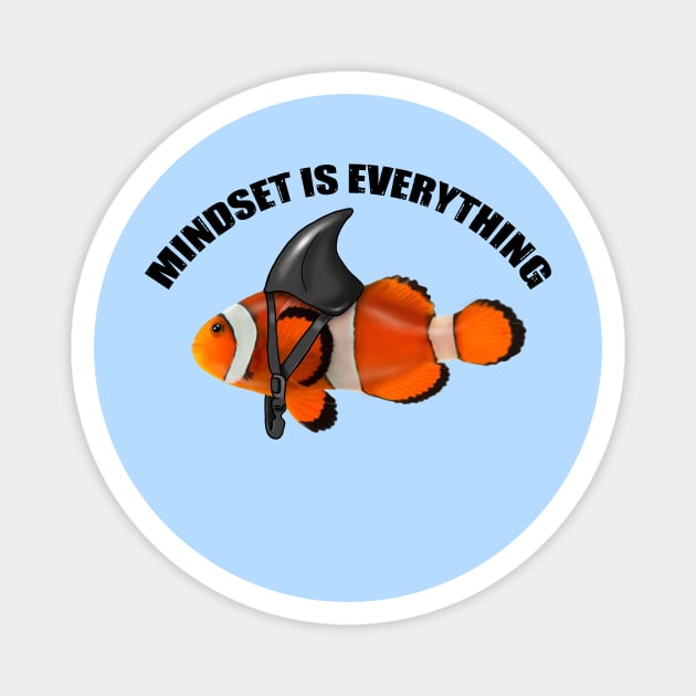 Clownfish Shark Mindset Motivational quote Magnet by logiamerch